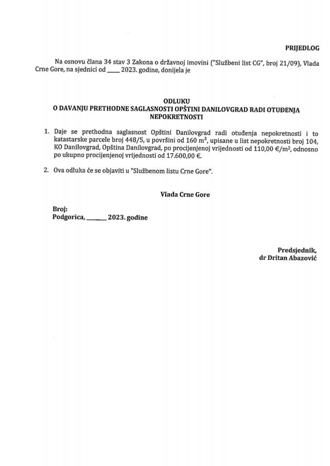 Prijedlog odluke o davanju prethodne saglasnosti Opštini Danilovgrad za otuđenje nepokretnosti (bez rasprave)
