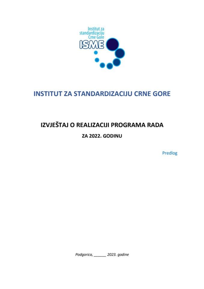 Izvještaj o realizaciji Programa rada za 2022. godinu, Izvještaj o realizaciji Godišnjeg plana donošenja crnogorskih standarda i srodnih dokumenata za 2022. godinu i Finansijski izvještaj za 2022. godinu Instituta za standardizaciju Crne Gore (bez rasprave)