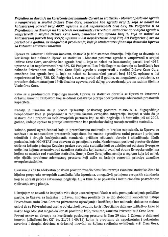 Prijedlog za davanje na korišćenje bez naknade Upravi za statistiku - Monstat poslovne zgrade u vanprivredi u svojini Države Crne Gore, označene kao zgrada broj 1, koja se nalazi na katastarskoj parceli broj 4037, upisane u list nepokretnosti broj 639, KO