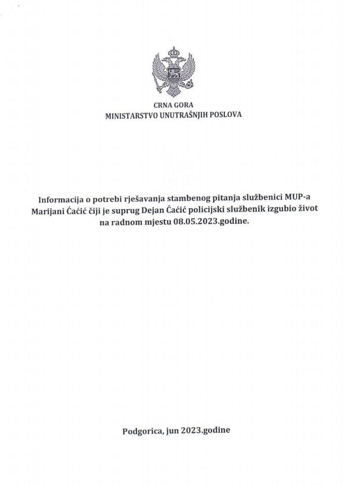 Информација о потреби рјешавања стамбеног питања службеници МУП-а Маријани Ћаћић чији је супруг Дејан Ћаћић полицијски службеник изгубио живот на радном мјесту (без расправе)