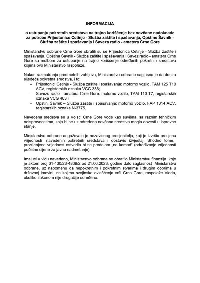 Информација о уступању покретних средстава на трајно коришћење без новчане надокнаде за потребе Пријестонице Цетиње ‐ Служба заштите и спашавања, Општине Шавник ‐ Служба заштите и спашавања и Савеза радио ‐ аматера Црне Горе (без расправе)