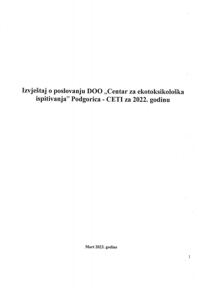 Извјештај о пословању и Финансијски исказ ДОО „Центар за екотоксиколошка испитивања“ Подгорица за 2022. годину (без расправе)