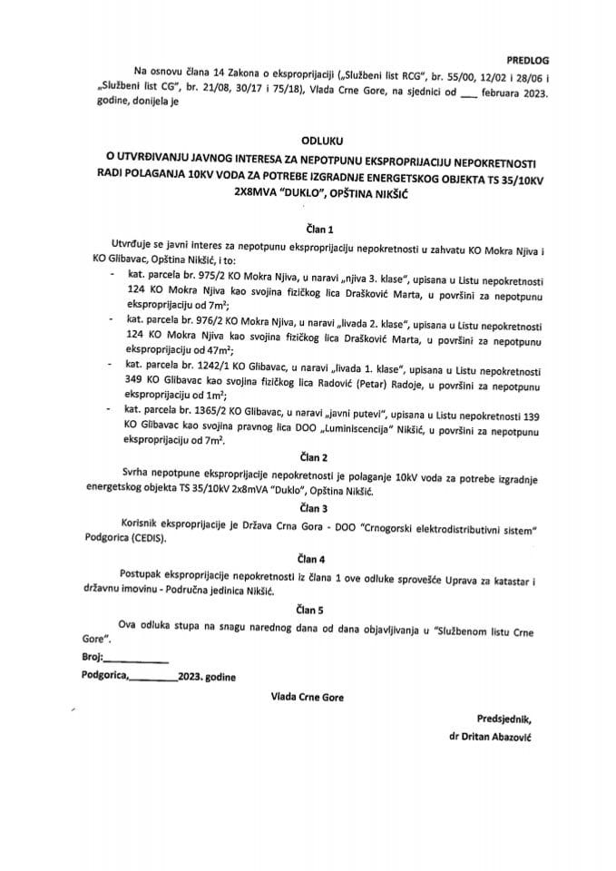 Predlog odluke o utvrđivanju javnog interesa za nepotpunu eksproprijaciju nepokretnosti radi polaganja 10 KV voda za potrebe izgradnje energetskog objekta TS 35/10 KV 2x8 MVA „Duklo“, Opština Nikšić (bez rasprave)