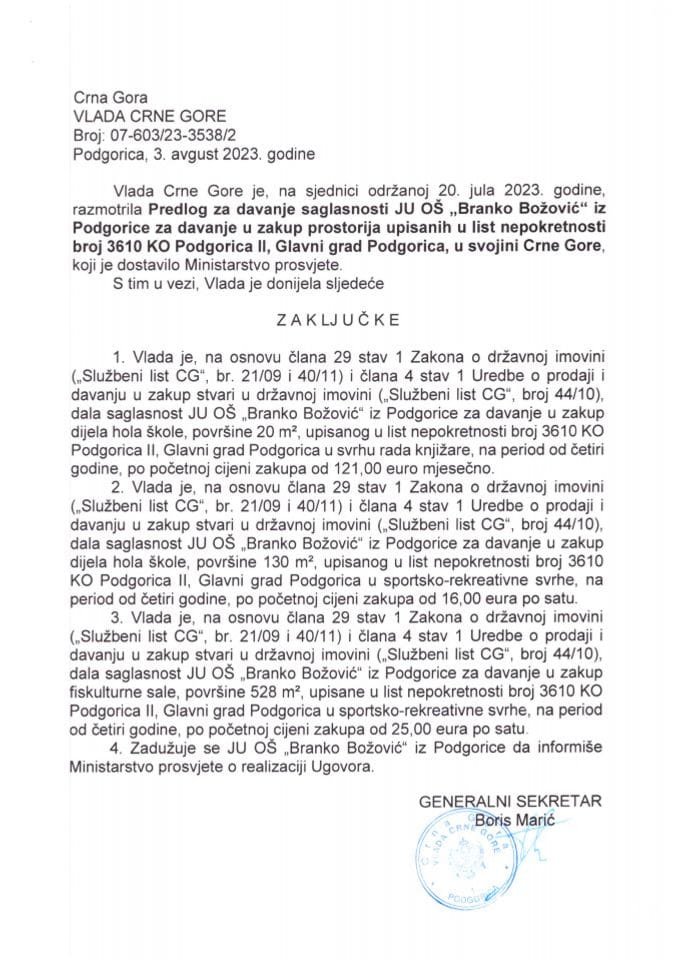 Предлог за давање сагласности ЈУ ОШ „Бранко Божовић“ из Подгорице за давање у закуп просторија уписаних у листу непокретности број 3610 КО Подгорица II, Главни град Подгорица у својини Црне Горе (без расправе) - закључци