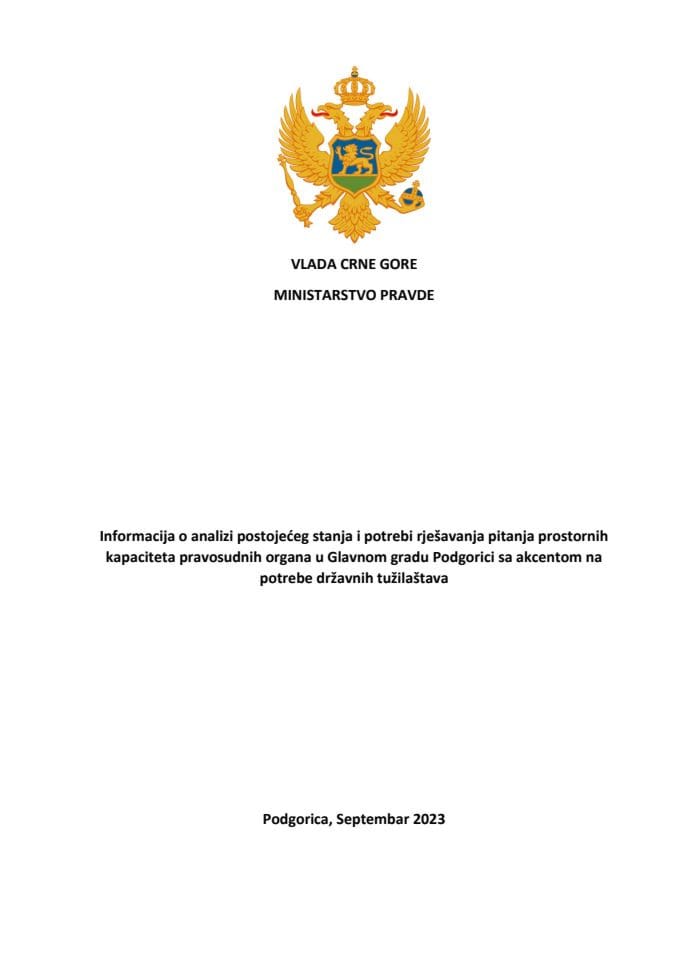 Информација о анализи постојећег стања и потреби рјешавања питања просторних капацитета правосудних органа у Главном граду Подгорици са акцентом на потребе државних тужилаштава