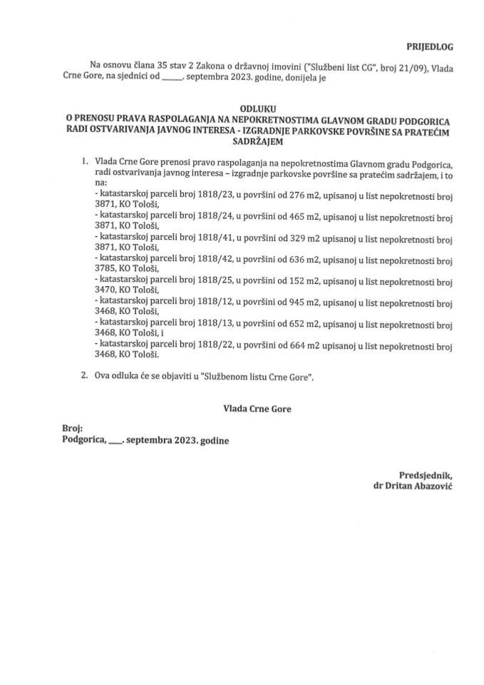 Предлог одлуке о преносу права располагања на непокретностима Главном граду Подгорица ради остваривања јавног интереса - изградње парковске површине са пратећим садржајем