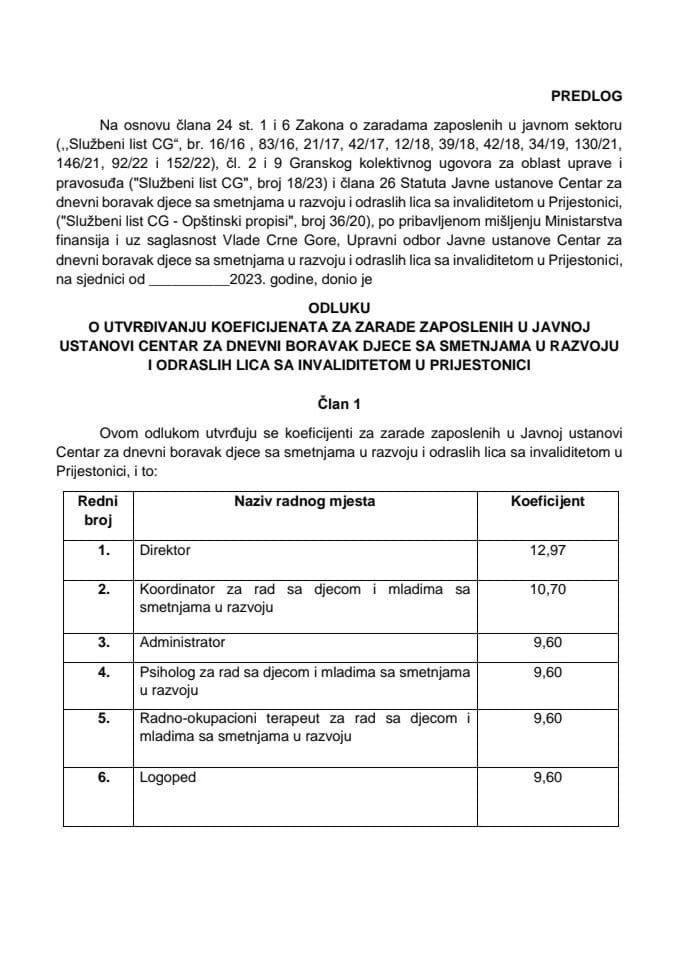 Predlog odluke o utvrđivanju koeficijenata za zarade zaposlenih u Javnoj ustanovi Centar za dnevni boravak djece sa smetnjama u razvoju i odraslih lica sa invaliditetom u Prijestonici (bez rasprave)