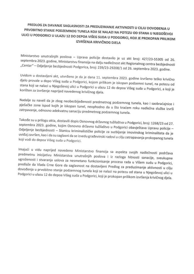 Predlog za davanje saglasnosti za preduzimanje aktivnosti u cilju dovođenja u prvobitno stanje podzemnog tunela koji se nalazi na potezu od stana u Njegoševoj ulici u Podgorici u ulazu 12 do depoa Višeg suda u Podgorici