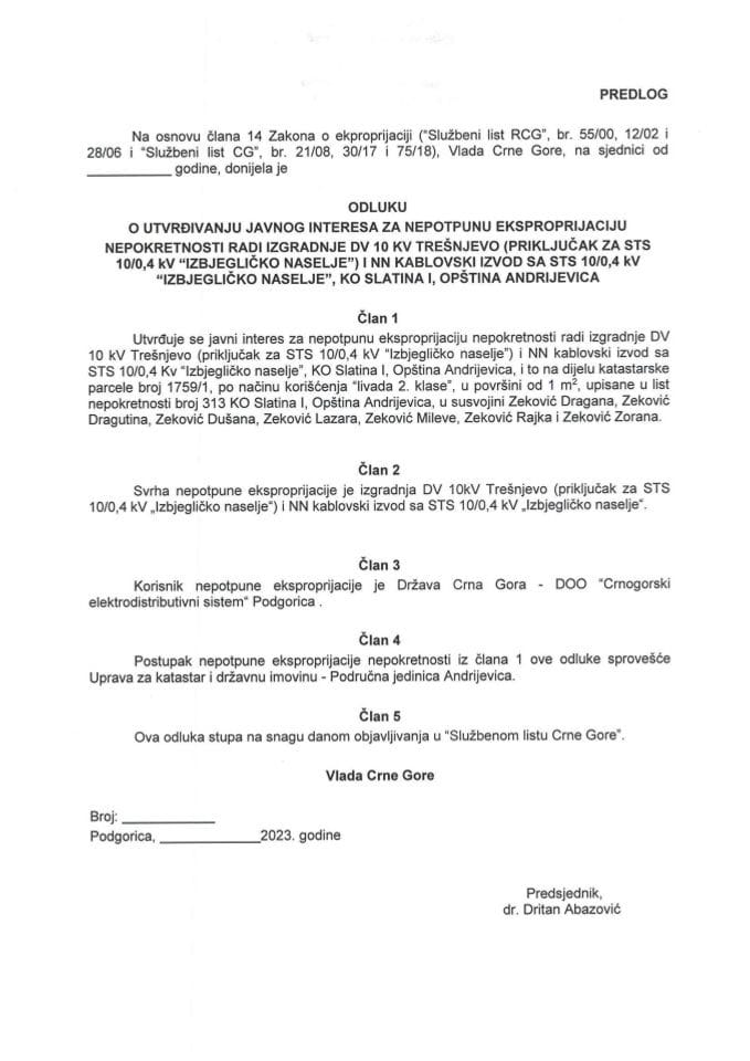 Predlog odluke o utvrđivanju javnog interesa za nepotpunu eksproprijaciju nepokretnosti radi izgradnje DV 10 KV Trešnjevo (priključak za STS 10/0,4 KV „Izbjegličko naselje“) i NN kablovski izvod sa STS 10/0,4 KV „Izbjegličko naselje“