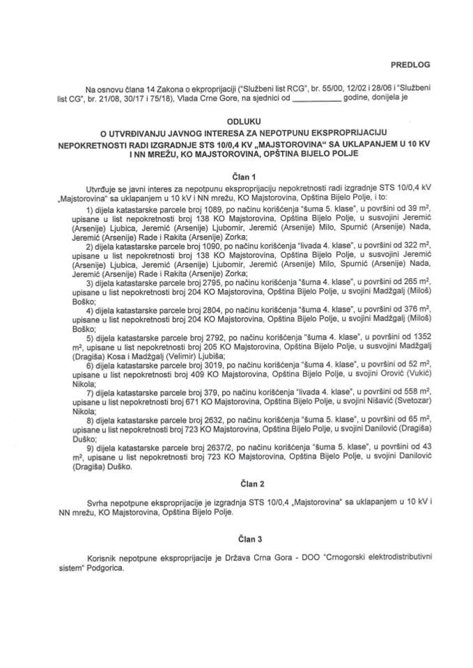 Predlog odluke o utvrđivanju javnog interesa za nepotpunu eksproprijaciju nepokretnosti radi izgradnje STS 10/0,4 KV „Majstorovina“ sa uklapanjem u 10 KV i NN mrežu, KO Majstorovina, Opština Bijelo Polje (bez rasprave)