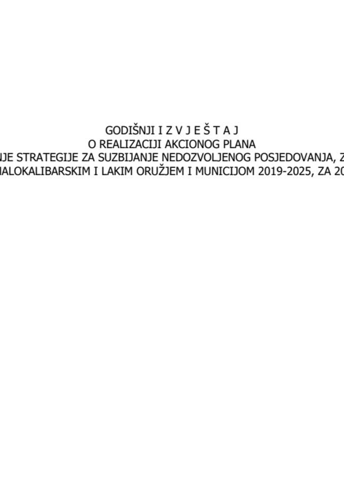 Godišnji izvještaj o realizaciji Akcionog plana za sprovođenje Stategije za suzbijanje nedozvoljenog posjedovanja, zloupotrebe i trgovine malokalibarskim i lakim naoružanjem i municijom 2019-2025, za 2022. godinu (bez rasprave)