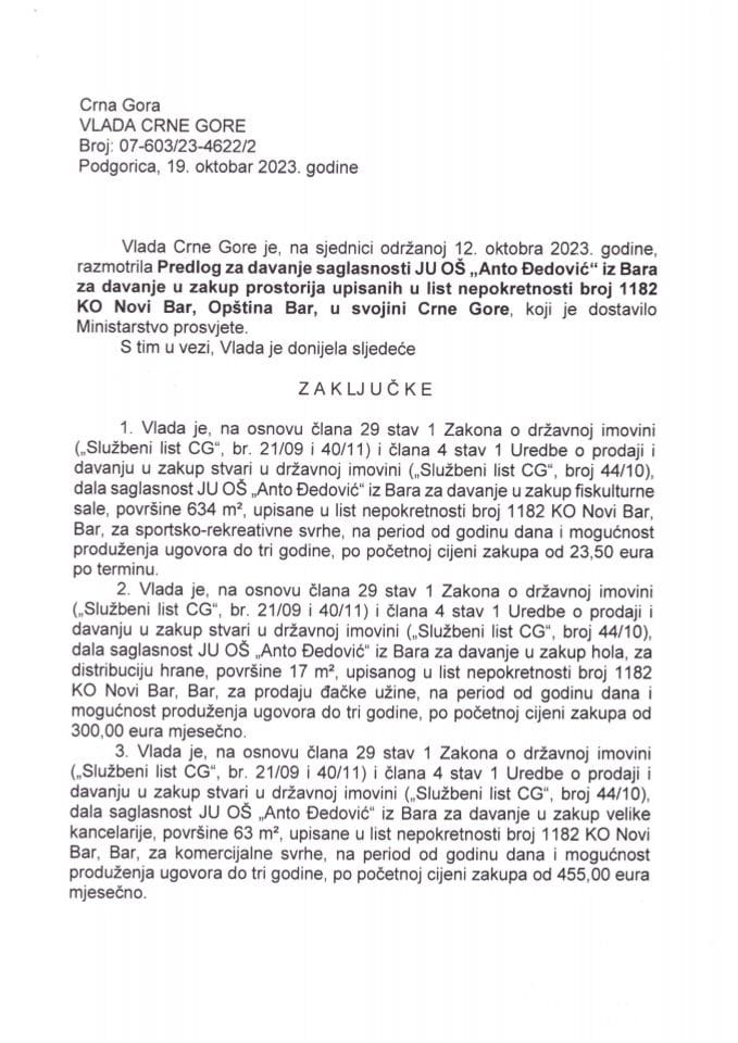 Predlog za davanje saglasnosti JU OŠ „Anto Đedović“ iz Bara za davanje u zakup prostorija upisanih u listu nepokretnosti broj 1182 KO Novi Bar, opština Bar u svojini Crne Gore (bez rasprave) - zaključci