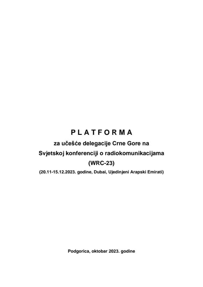 Predlog platforme za učešće delegacije Crne Gore na Svjetskoj konferenciji o radio-komunikacijama (WRC-23), Dubai, Ujedinjeni Arapski Emirati, 20. novembar - 15. decembar 2023. godine (bez rasprave)