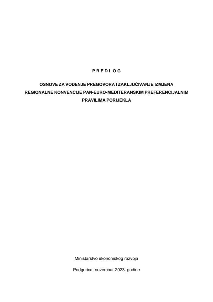 Predlog osnove za vođenje pregovora i zaključivanje izmjena Regionalne konvencije Pan-Euro-Mediteranskim preferencijalnim pravilima porijekla (bez rasprave)