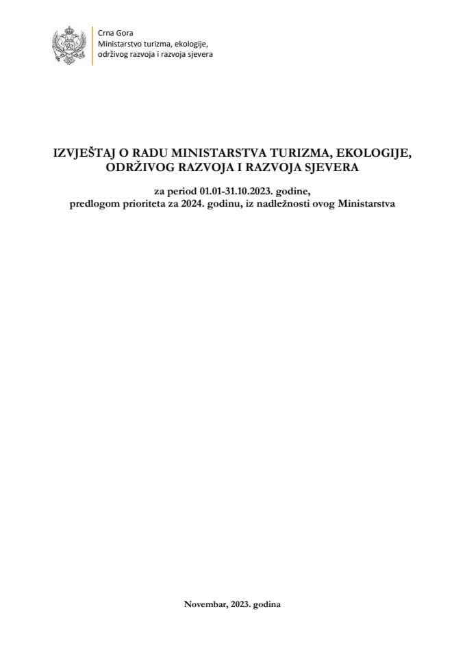 Izvještaj o radu Ministarstva turizma, ekologije, održivog razvoja i razvoja sjevera za period 01.01.-31.10.2023. godine, sa predlogom prioriteta za 2024. godinu, iz nadležnosti ovog Ministarstva (bez rasprave)