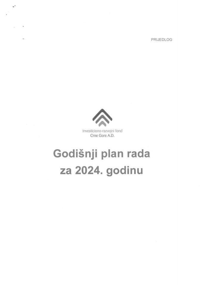 Predlog godišnjeg plana rada lnvesticiono-razvojnog fonda Crne Gore A.D. za poslovnu 2024. godinu i Predlog finansijskog plana lnvesticiono-razvojnog fonda Crne Gore A.D. za 2024. godinu