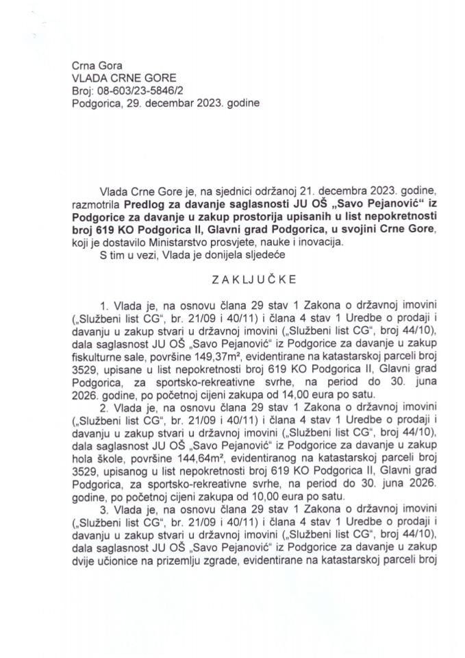 Predlog za davanje saglasnosti JU OŠ „Savo Pejanović“ iz Podgorice za davanje u zakup prostorija upisanih u listu nepokretnosti broj 619 KO Podgorica II, opština Podgorica u svojini Crne Gore (bez rasprave) - zaključci