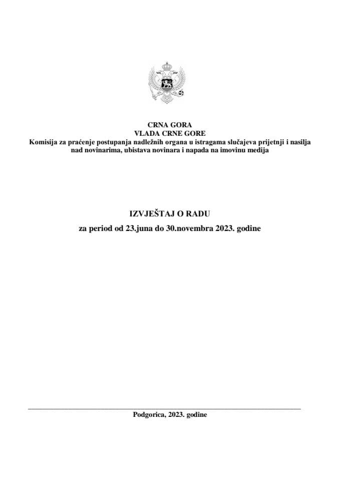 Izvještaj o radu Komisije za praćenje postupanja nadležnih organa u istragama slučajeva prijetnji i nasilja nad novinarima, ubistava novinara i napada na imovinu medija za period od 23. juna do 30. novembra 2023. godine