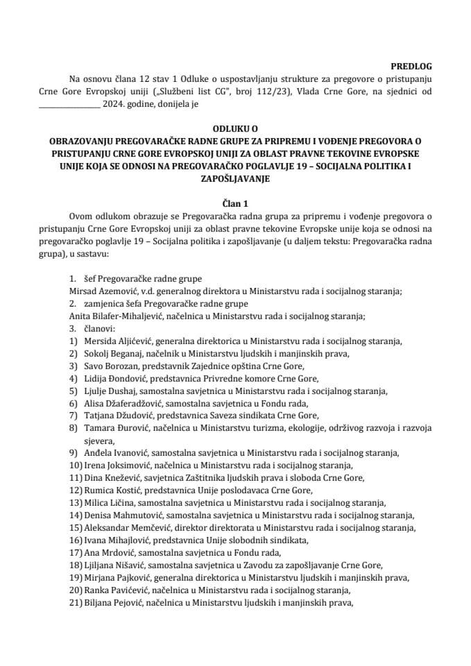 Predlog odluke o obrazovanju Pregovaračke radne grupe za pripremu i vođenje pregovora o pristupanju Crne Gore Evropskoj uniji za oblast pravne tekovine Evropske unije koja se odnosi na pregovaračko poglavlje 19 - Socijalna politika i zapošljavanje
