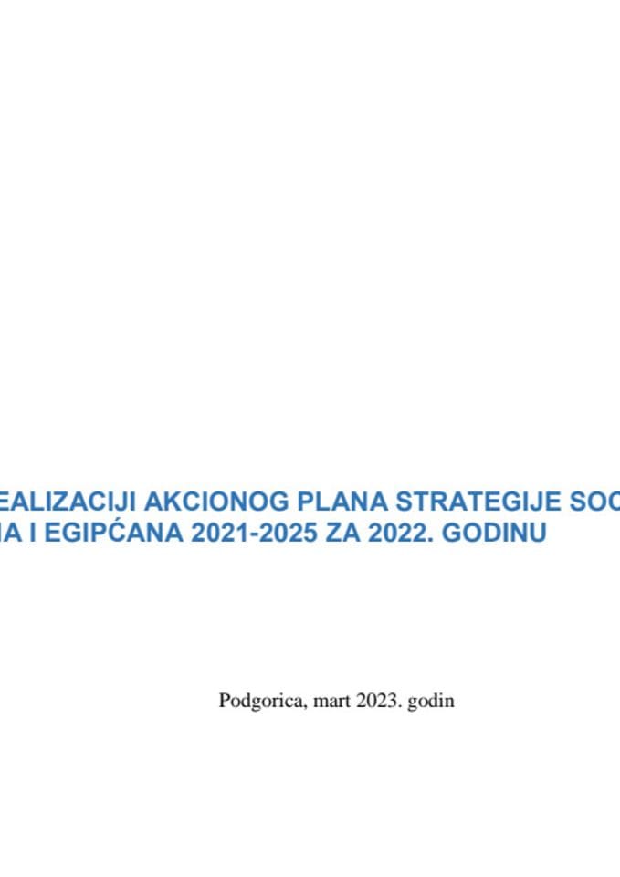 Izvještaj o realizaciji Akcionog plana za sprovođenje Strategije socijalne inkluzije Roma i Egipćana 2021-2025, za 2022. godinu