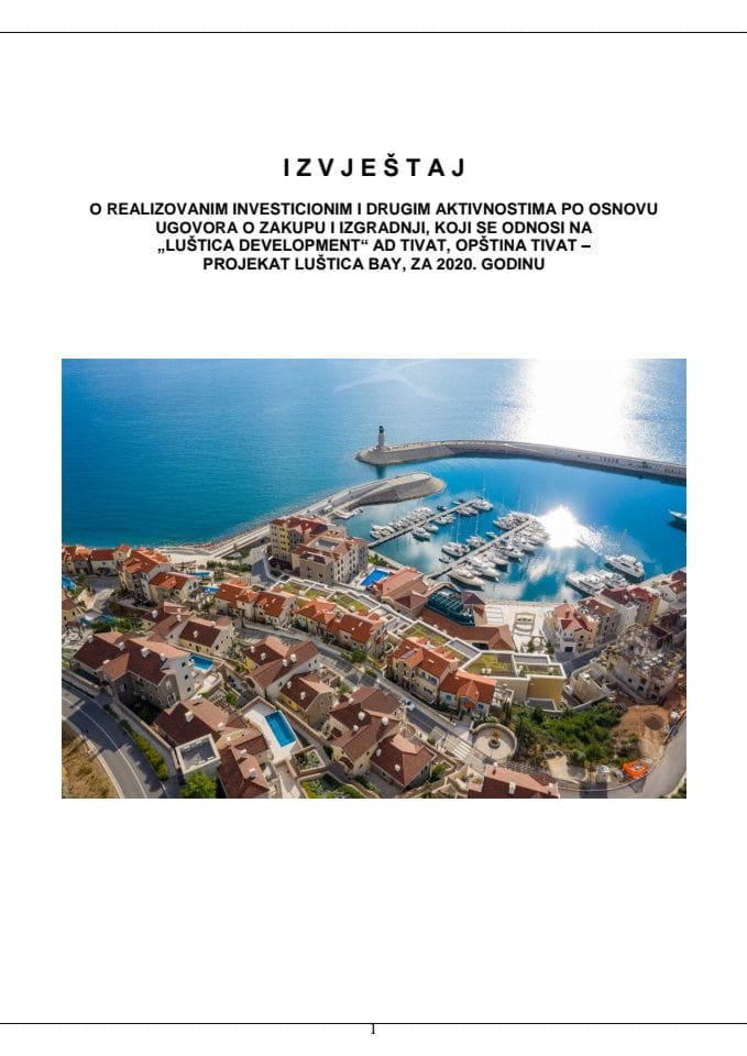 Izvještaj o realizovanim investicionim i drugim aktivnostima po osnovu Ugovora o zakupu i izgradnji, koji se odnosi na „Luštica development" AD Tivat, Opština Tivat - projekat Luštica bay, za 2020. godinu