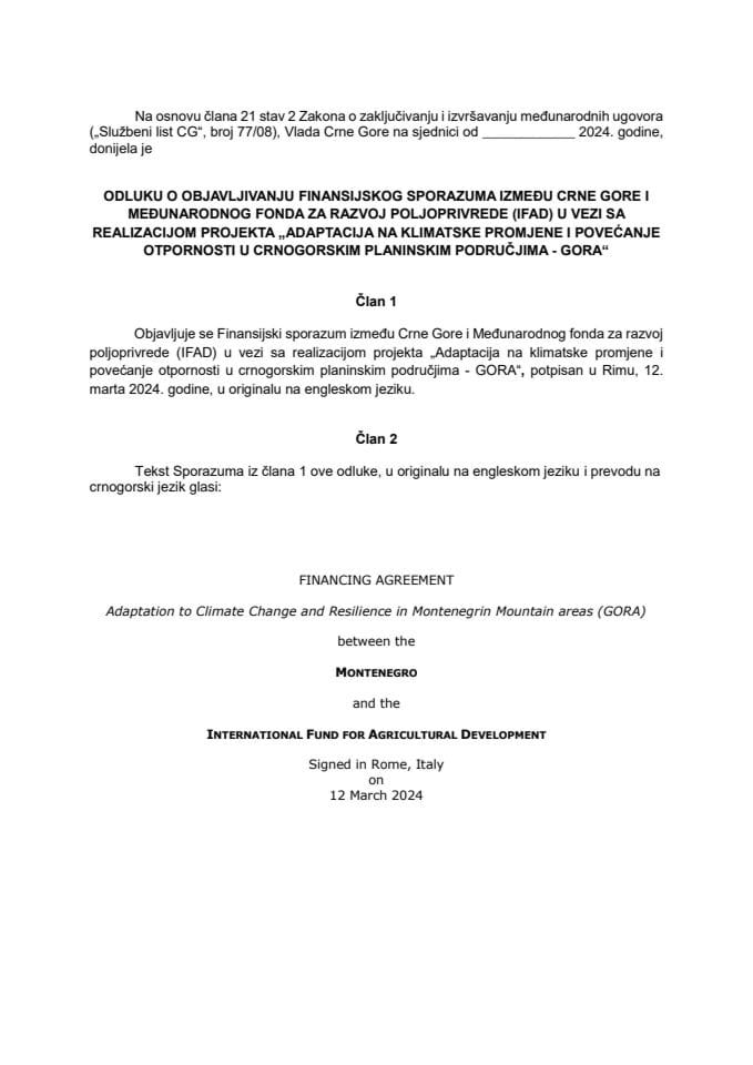 Predlog odluke o objavljivanju Finansijskog sporazuma između CG i Međunarodnog fonda za razvoj poljoprivrede (IFAD) u vezi sa realizacijom projekta „Adaptacija na klimatske promjene i povećanje otpornosti u CG planinskim područjima“ (bez rasprave)