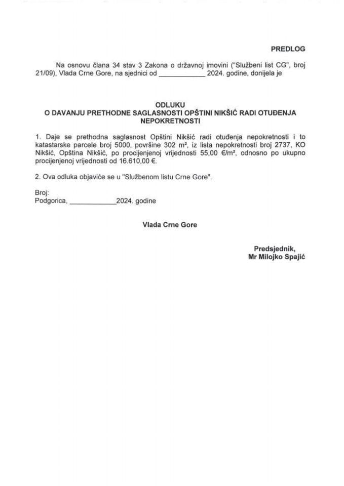 Predlog odluke o davanju prethodne saglasnosti Opštini Nikšić radi otuđenja nepokretnosti (bez rasprave)
