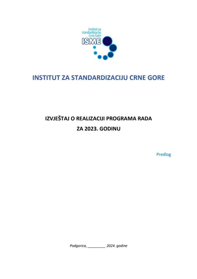 Izvještaj o realizaciji programa rada za 2023. godinu, Izvještaja o realizaciji Godišnjeg plana donošenja Crnogorskih standarda i srodnih dokumenata za 2023. godinu i Finansijskog izvještaja za 2023. godinu Instituta za standardizaciju (bez rasprave)