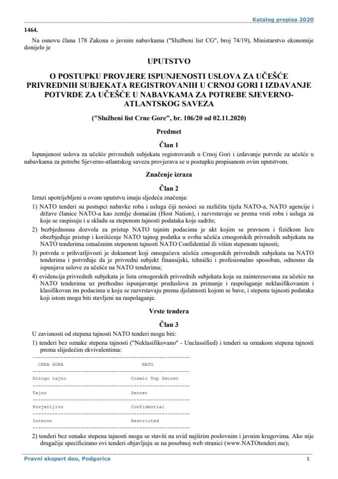 Uputstvo o postupku provjere ispunjenosti uslova za učešće privrednih subjekata registrovanih u Crnoj Gori i izdavanje potvrde za učešće u nabavkama za potrebe Sjevernoatlanskog saveza ("Službeni list Crne Gore", broj: 106/20 od 02. novembra 2020. godine)