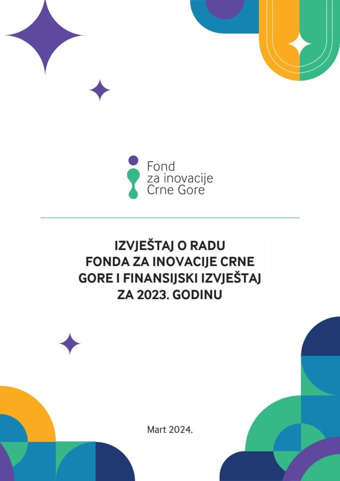 Извјештај о реализацији годишњег плана рада Друштва са ограниченом одговорношћу „Фонд за иновације Црне Горе“ Подгорица за 2023. годину и План рада с Финансијским планом Друштва са ограниченом одговорношћу „Фонд за иновације Црне Горе“ (без расправе)