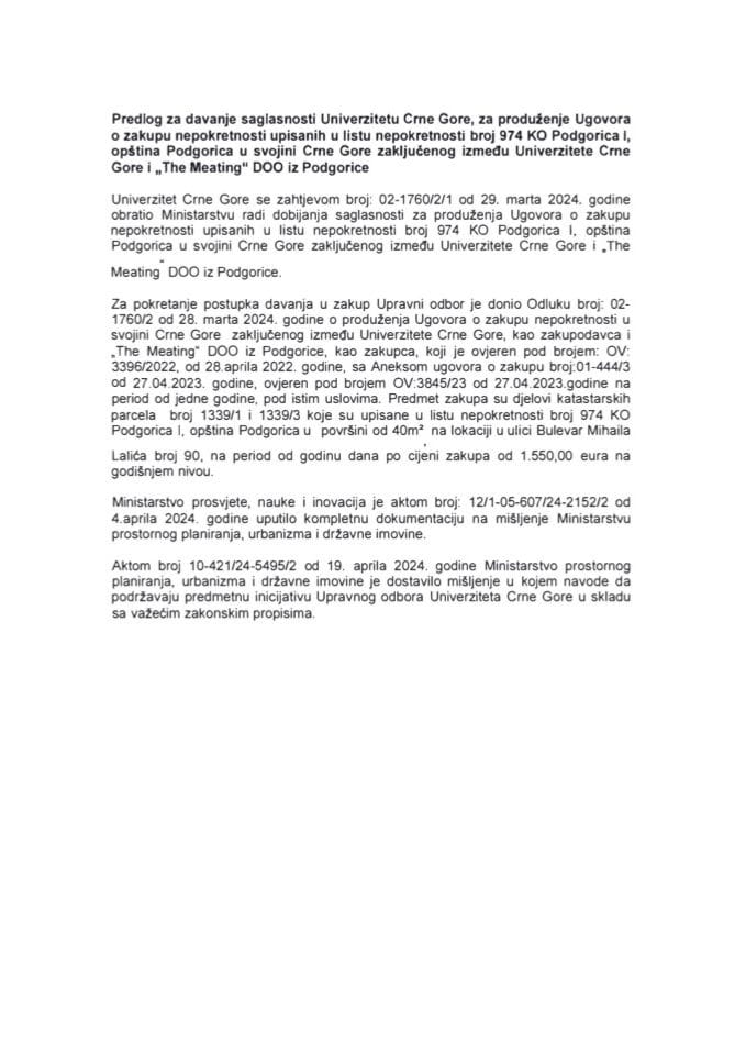 Предлог за давање сагласности Универзитету ЦГ за продужење Уговора о закупу непокретности уписаних у листу непокретности број 974 КО Подгорица I, закљученог између УЦГ и „The Meating“ ДОО из Подгорице (без расправе)