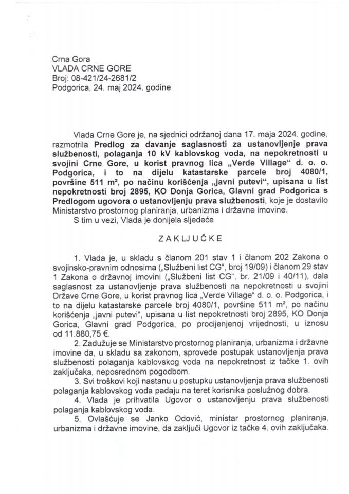 Предлог за давање сагласности за установљење права службености, полагања 10 KV кабловског вода, на непокретности у својини Црне Горе у корист правног лица „Verde Village“ д.о.о. Подгорица - закључци