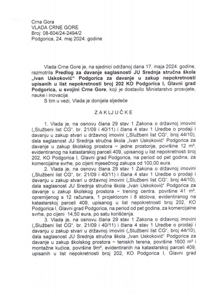 Предлог за давање сагласности ЈУ Средњој стручној школи „Иван Ускоковић“, Подгорица за давање у закуп непокретности уписаних у листу непокретности број 202 КО Подгорица I, општина Подгорица у својини Црне Горе (без расправе) - закључци