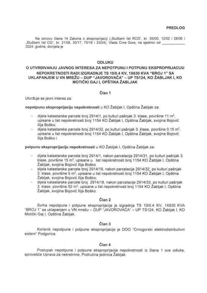 Predlog odluke o utvrđivanju javnog interesa za nepotpunu i potpunu eksproprijaciju nepokretnosti radi izgradnje TS 10/0.4 KV, 1x630 KVA „Broj 1“ sa uklapanjem u VN Mrežu - DUP „Javorovača“ - UP TS 124, KO Žabljak I, KO Motički Gaj