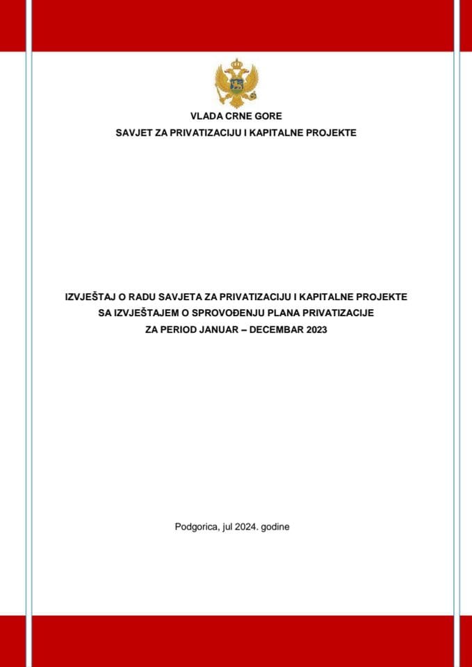 Izvještaj o radu Savjeta za privatizaciju i kapitalne projekte sa Izvještajem o sprovođenju Plana privatizacije za period januar - decembar 2023. godine (bez rasprave)