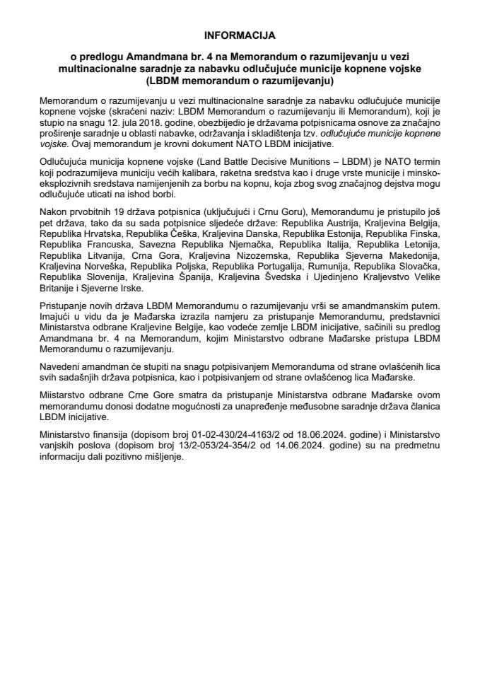 Informacija o predlogu Amandmana br. 4 na Memorandum o razumijevanju u vezi multinacionalne saradnje za nabavku odlučujuće municije kopnene vojske (LBDM memorandum o razumijevanju) s Predlogom amandmana br. 4 (bez rasprave)