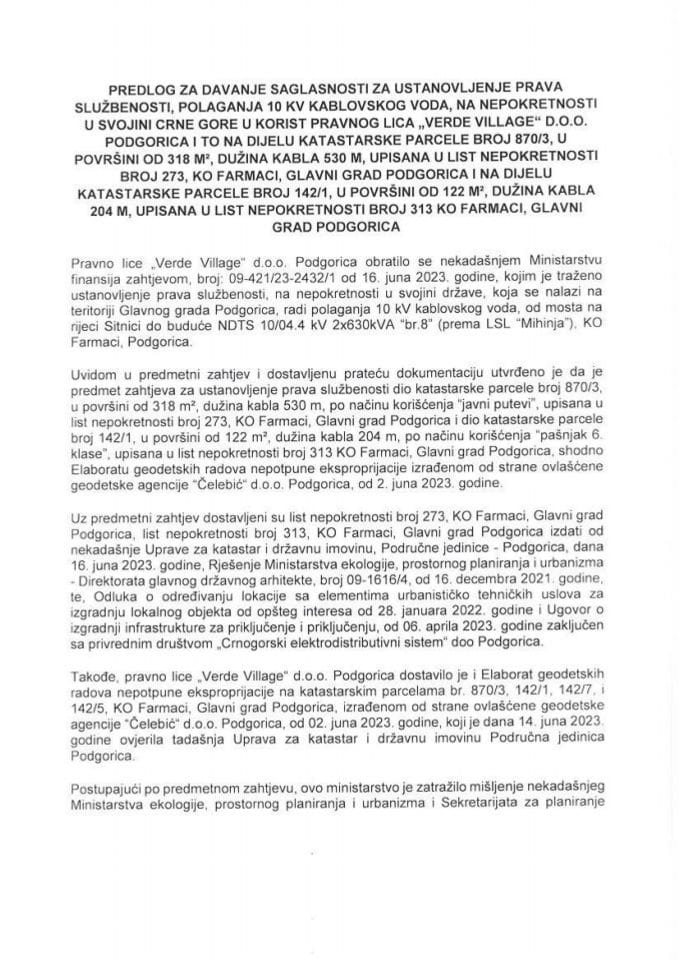 Предлог за давање сагласности за установљење права службености, полагања 10 KV кабловског вода, на непокретности у својини Црне Горе у корист правног лица „Verde Village“ д.о.о. Подгорица и то на дијелу катастарске парцеле број 870/3