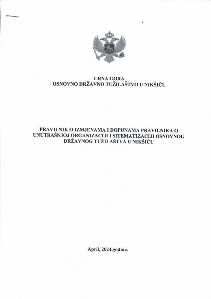 Predlog pravilnika o izmjenama i dopunama Pravilnika o unutrašnjoj organizaciji i sistematizaciji Osnovnog državnog tužilaštava u Nikšiću (bez rasprave)