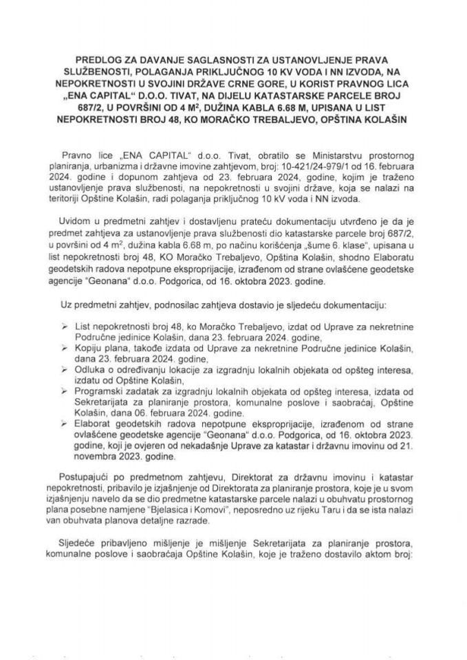 Predlog za davanje saglasnosti za ustanovljenje prava službenosti, polaganja priključnog 10 kV voda i NN izvoda, na nepokretnosti u svojini Države Crne Gore, u korist pravnog lica „ENA CAPITAL“ d.o.o. Tivat (bez rasprave)