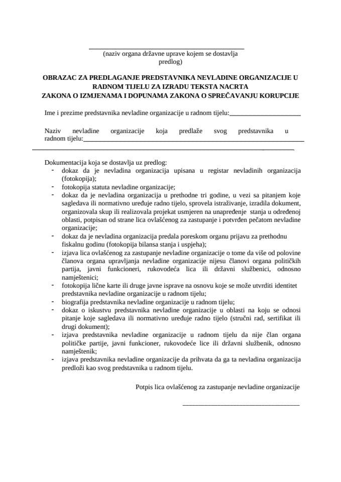 ОБРАЗАЦ ЗА ПРЕДЛАГАЊЕ ПРЕДСТАВНИКА НЕВЛАДИНЕ ОРГАНИЗАЦИЈЕ У РАДНОМ ТИЈЕЛУ ЗА ИЗРАДУ ТЕКСТА НАЦРТА ЗАКОНА О ИЗМЈЕНАМА И ДОПУНАМА ЗАКОНА О СПРЕЧАВАЊУ КОРУПЦИЈЕ