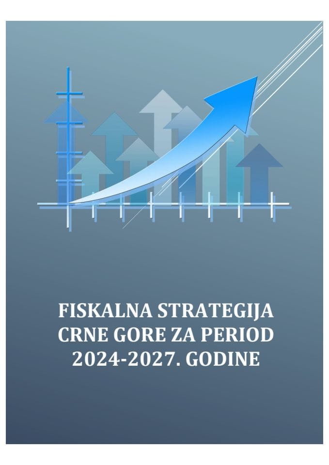 Predlog fiskalne strategije Crne Gore za period 2024-2027. godine sa Izvještajem o sprovedenoj javnoj raspravi