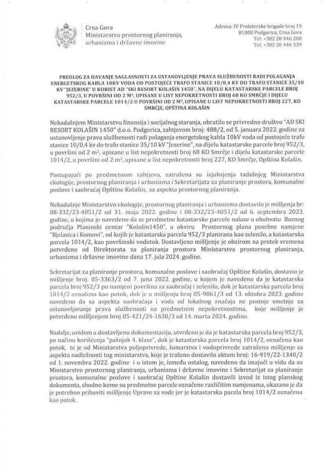 Predlog za davanje saglasnosti za ustanovljenje prava službenosti radi polaganja energetskog kabla 10KV voda od postojeće trafo stanice 10/0,4 KV do trafo stanice 35/10 KV „Jezerine“ u korist AD „Ski resort Kolašin 1450“ (bez rasprave)