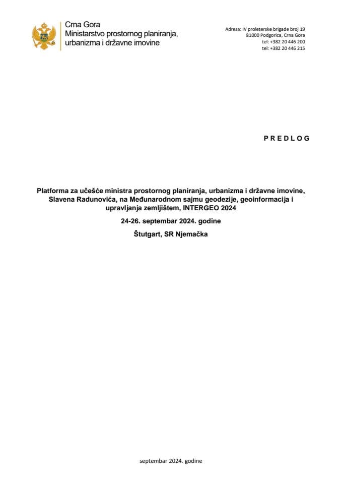 Predlog platforme za učešće ministra prostornog planiranja, urbanizma i državne imovine, Slavena Radunovića, na Međunarodnom sajmu geodezije, geoinformacija i upravljanja zemljištem, INTERGEO 2024, 24-26. septembar 2024. godine, Štutgart, SR Njemačka