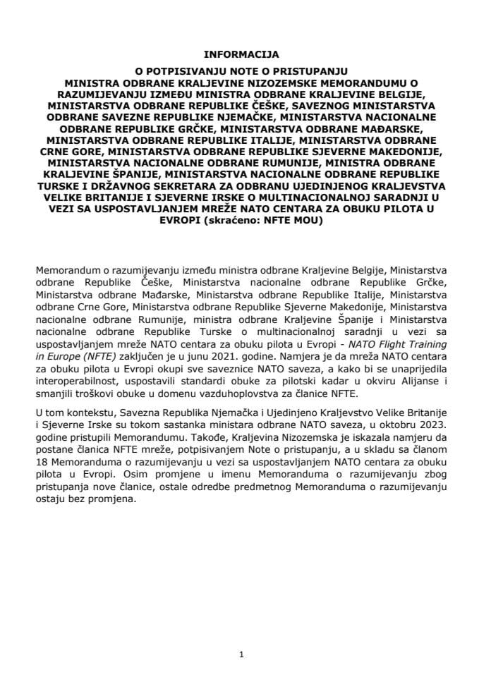 Информација о потписивању Ноте о приступању министра одбране Краљевине Низоземске Меморандуму о разумијевању о мултинационалној сарадњи у вези са успостављањем мреже НАТО центара за обуку пилота у Европи (скраћено: NFTE MOU) (без расправе)