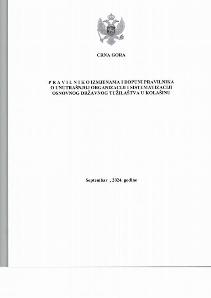 Predlog pravilnika o izmjenama i dopuni Pravilnika o unutrašnjoj organizaciji i sistematizaciji Osnovnog državnog tužilaštva u Kolašinu (bez rasprave)