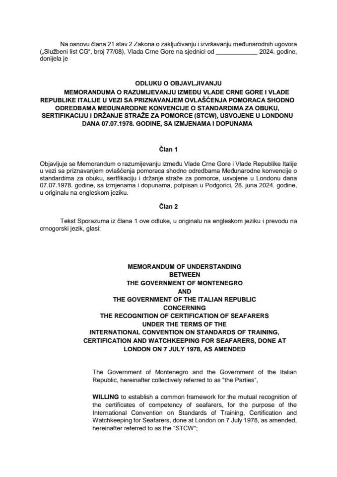 Predlog odluke o objavljivanju Memoranduma o razumijevanju između Vlade CG i Vlade Republike Italije u vezi sa priznavanjem ovlašćenja pomoraca shodno odredbama Međunarodne konvencije o standardima za obuku, sertifikaciju i držanje straže za pomorce