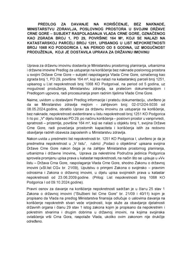 Predlog za davanje na korišćenje, bez naknade, Ministarstvu zdravlja, poslovnog prostora u svojini države Crne Gore - subjekt raspolaganja Vlade Crne Gore, označenog kao zgrada broj 1, PD 29, površine 164 m2,