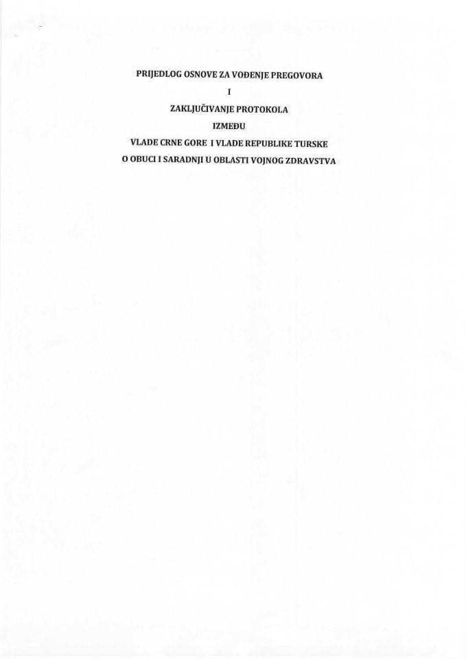 Предлог основе за вођење преговора и закључивање Протокола између Владе Црне Горе и Владе Републике Турске о обуци и сарадњи у области војног здравства с Предлогом протокола