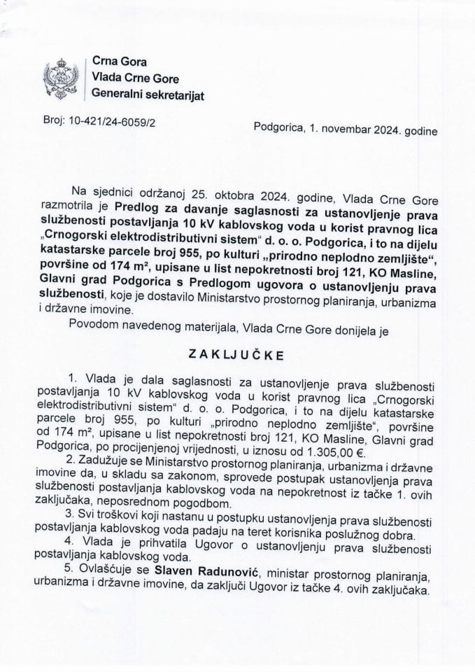 Предлог за давање сагласности за установљење права службености постављања 10 kV кабловског вода у корист правног лица „Црногорски електродистрибутивни систем“ д.о.о. Подгорица и то на дијелу катастарске парцеле број 955 (без расправе) - закључци