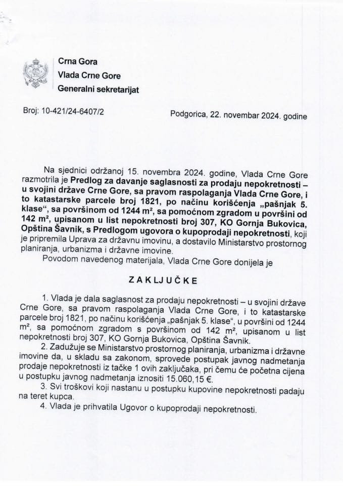 Predlog za davanje saglasnosti za prodaju nepokretnosti - u svojini države CG, sa pravom raspolaganja Vlada Crne Gore upisane u list nepokretnosti broj 307, KO Gornja Bukovica, Opština Šavnik s Predlogom ugovora o kupoprodaji nepokretnosti - zaključci